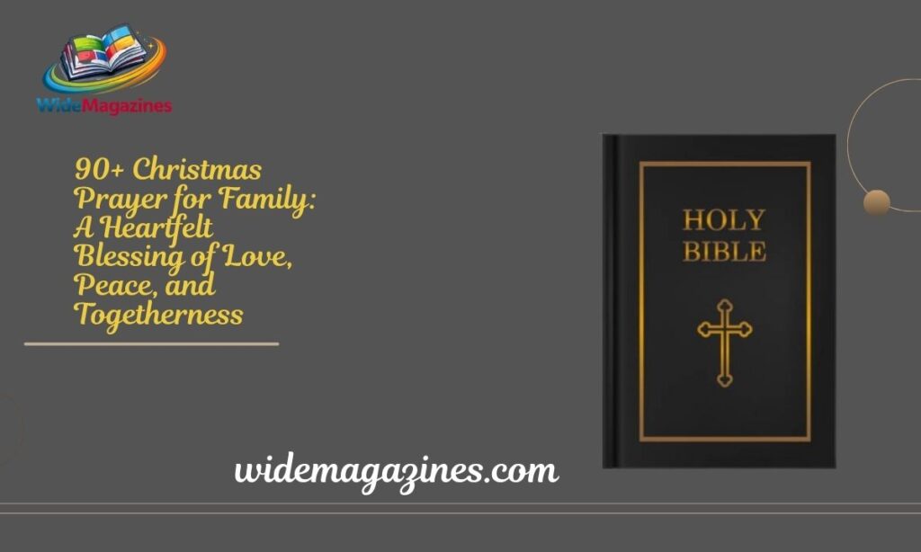 90+ Christmas Prayer for Family A Heartfelt Blessing of Love, Peace, and Togetherness
