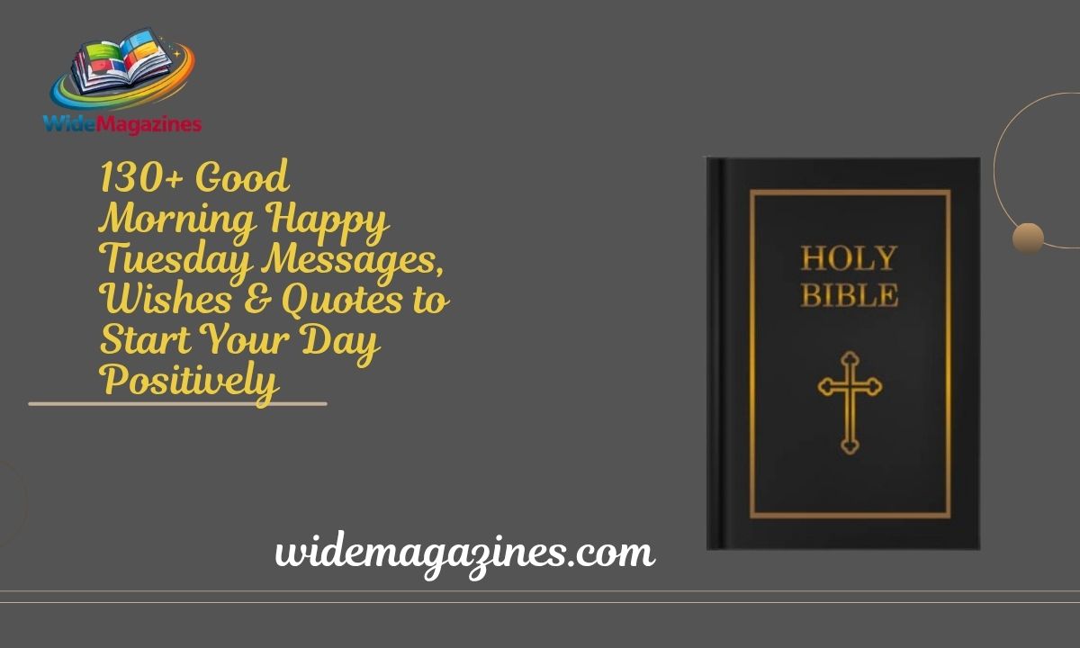 130+ Good Morning Happy Tuesday Messages, Wishes & Quotes to Start Your Day Positively