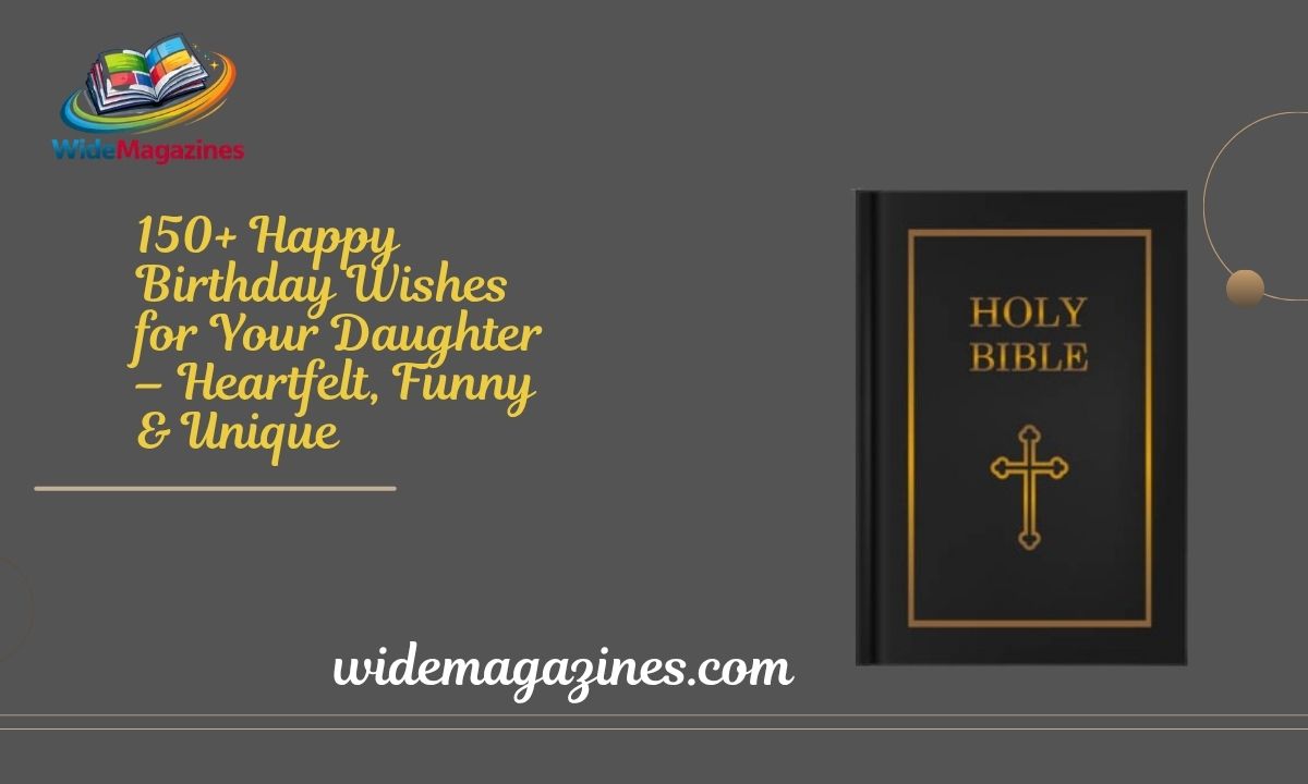 150+ Happy Birthday Wishes for Your Daughter – Heartfelt, Funny & Unique