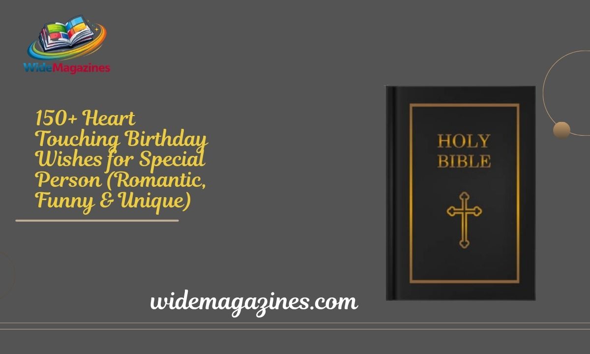 150+ Heart Touching Birthday Wishes for Special Person (Romantic, Funny & Unique)