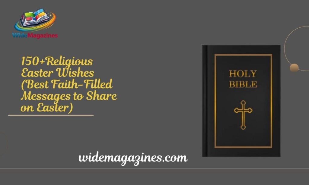 150+Religious Easter Wishes (Best Faith-Filled Messages to Share on Easter) 