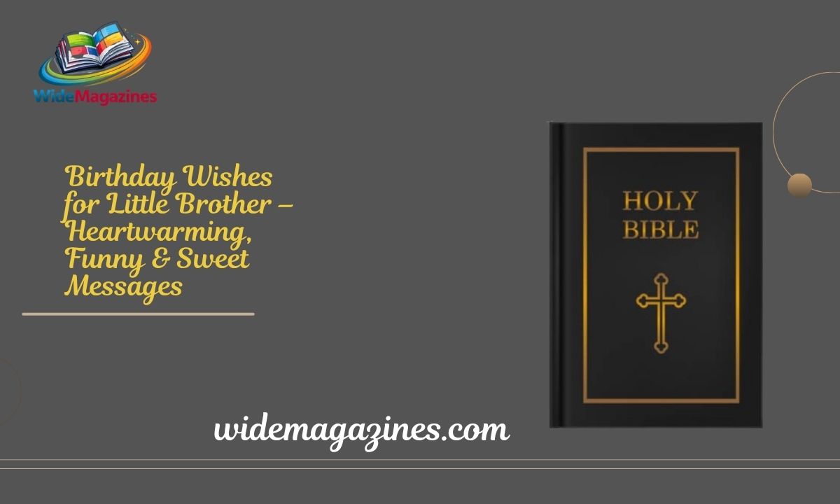 Birthday Wishes for Little Brother – Heartwarming, Funny & Sweet Messages