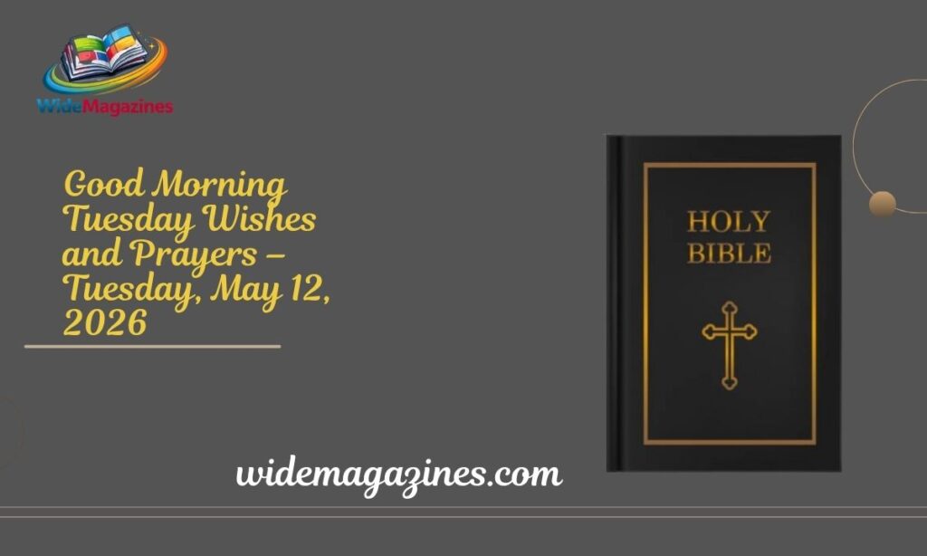 Good Morning Tuesday Wishes and Prayers – Tuesday, May 12, 2026