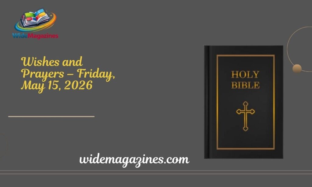 Wishes and Prayers – Friday, May 15, 2026