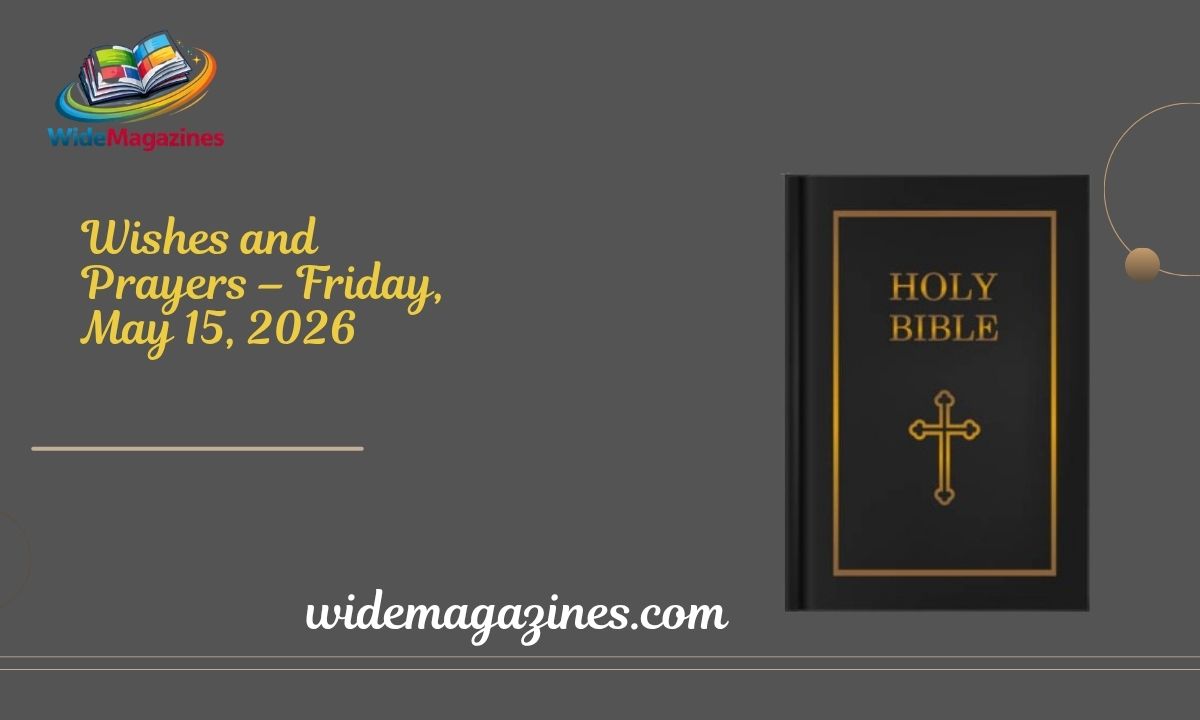 Wishes and Prayers – Friday, May 15, 2026