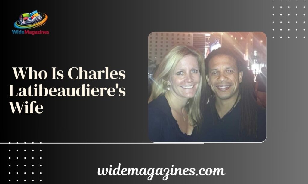 _Who Is Charles Latibeaudiere's Wife